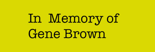 In memory of Gene Brown